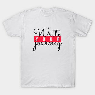 Write your journey quote design T-Shirt